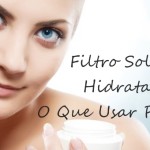 Hidratante ou Filtro Solar: O Que Aplicar Primeiro?