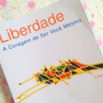 LIVRO: Liberdade, A Coragem de Ser Você Mesmo