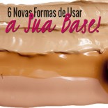 6 Novas Formas de Usar a Sua Base