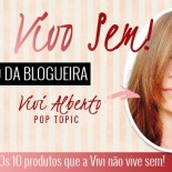 Top 10 da Blogueira: Vivi Alberto, Pop Topic