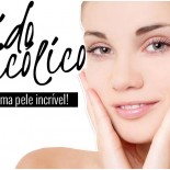 Ácido Glicólico: 3 razões para amar!