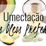 Umectação: Como fazer e Óleos Umectantes Preferidos!