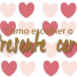 Presente do Dia dos Namorados: Como Escolher?