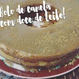 Gordice de Domingo: Bolo de canela com doce de leite!