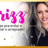 Frizz: 5 Dicas pra evitar o cabelo arrepiado!