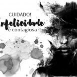 A Infelicidade é contagiosa: cuidado!