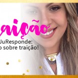 #JuResponde: Tudo sobre Traição!