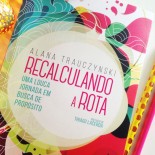 Recalculando a Rota, da Alana Trauczynski