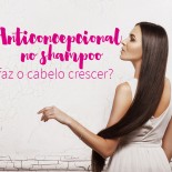 Anticoncepcional no Shampoo Faz o Cabelo Crescer?