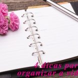 4 Dicas Para Organizar a Vida