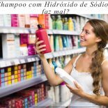 Shampoo com Hidróxido de Sódio Acaba o Cabelo: Será?