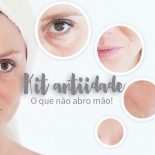 Kit Antiidade: Os Produtos Que Tenho Amado!