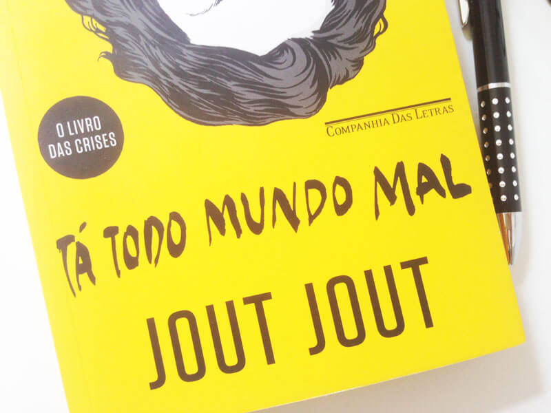 Tá Todo Mundo Mal: Jout Jout e as minhas, as suas, as nossas crises, by  Lado M, Lado M