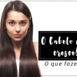 O Cabelo Não Cresce: O Que Fazer?