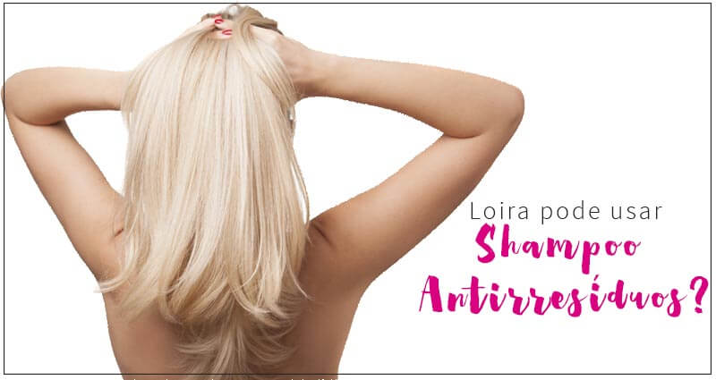 shampoo antirresíduos em cabelos loiros
