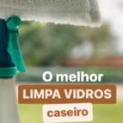 Limpa Vidros Caseiro: O melhor!