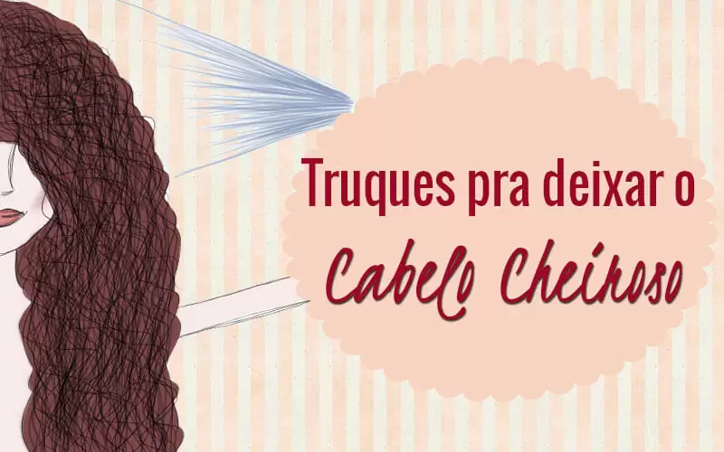 cabelo cheiroso