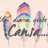Um Dia a Gente Cansa…