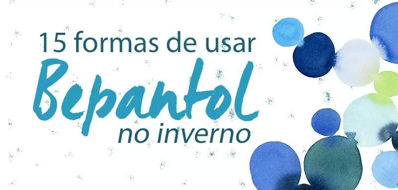 15 formas de usar bepantol no inverno