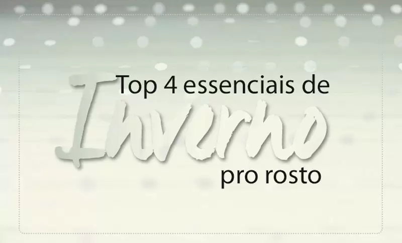 essenciais de inverno pro rosto