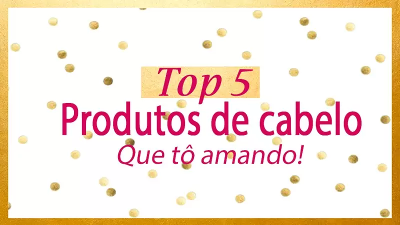 produtos de cabelo que tô amando