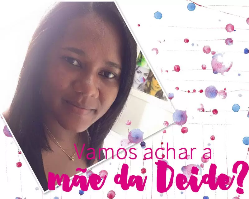 vamos-achar-a-mãe-da-Deide