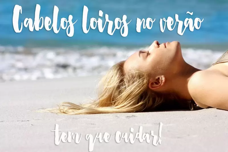 como cuidar dos cabelos loiros no verão