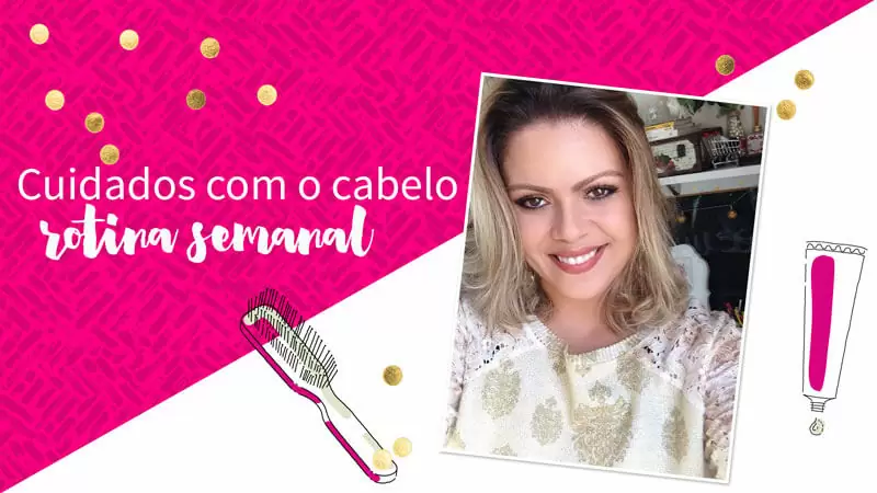 cuidados com o cabelo rotina semanal juro valendo