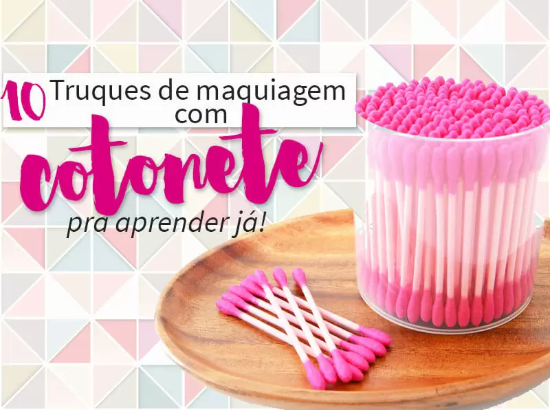 truques de maquiagem com cotonete